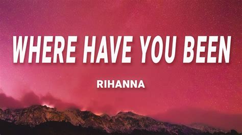 where have you been lyrics|rihanna where you been lyrics.